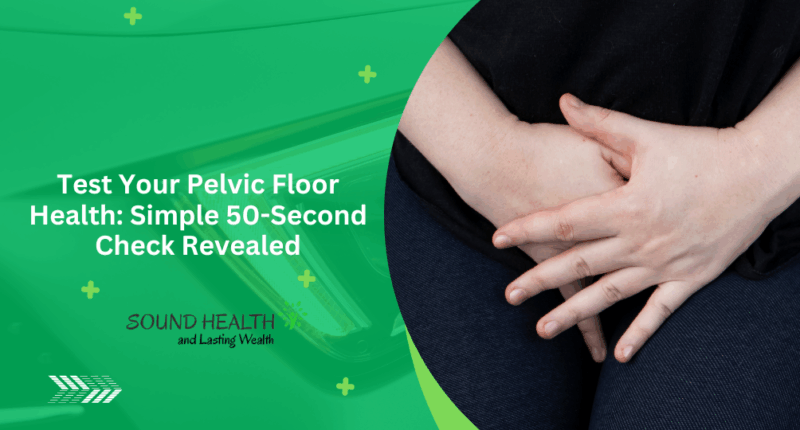 Test Your Pelvic Floor Health: Simple 50-Second Check Revealed