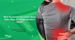 Best Stretches for Lower Back Pain, Hips, Shoulders & Neck Relief