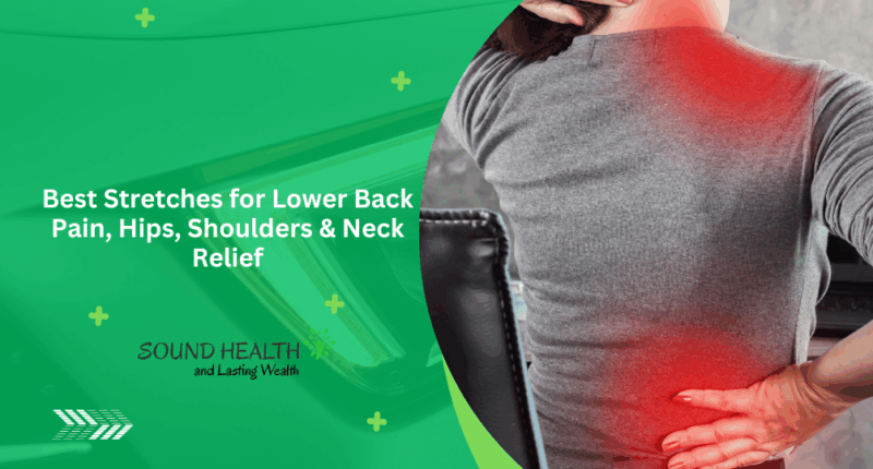 Best Stretches for Lower Back Pain, Hips, Shoulders & Neck Relief
