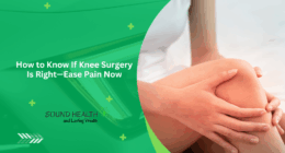 How to Know If Knee Surgery Is Right—Ease Pain Now