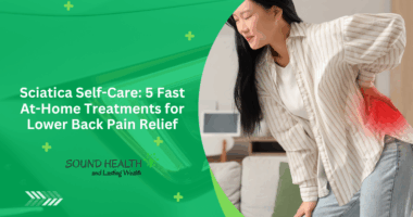 Sciatica Self-Care: 5 Fast At-Home Treatments for Lower Back Pain Relief
