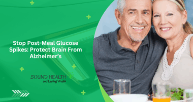 Stop Post-Meal Glucose Spikes: Protect Brain From Alzheimer’s