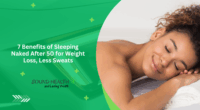 7 Benefits of Sleeping Naked After 50 for Weight Loss, Less Sweats