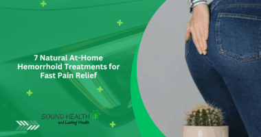 7 Natural At-Home Hemorrhoid Treatments for Fast Pain Relief