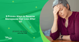 9 Proven Ways to Reverse Menopause Hair Loss After 50