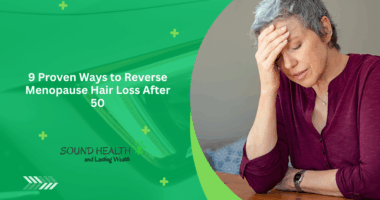 9 Proven Ways to Reverse Menopause Hair Loss After 50