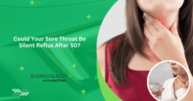 Could Your Sore Throat Be Silent Reflux After 50?