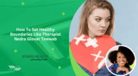 How To Set Healthy Boundaries Like Therapist Nedra Glover Tawwab