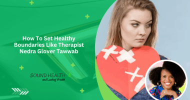 How To Set Healthy Boundaries Like Therapist Nedra Glover Tawwab