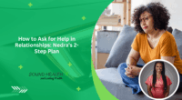 How to Ask for Help in Relationships: Nedra's 2-Step Plan