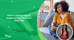 How to Ask for Help in Relationships: Nedra's 2-Step Plan