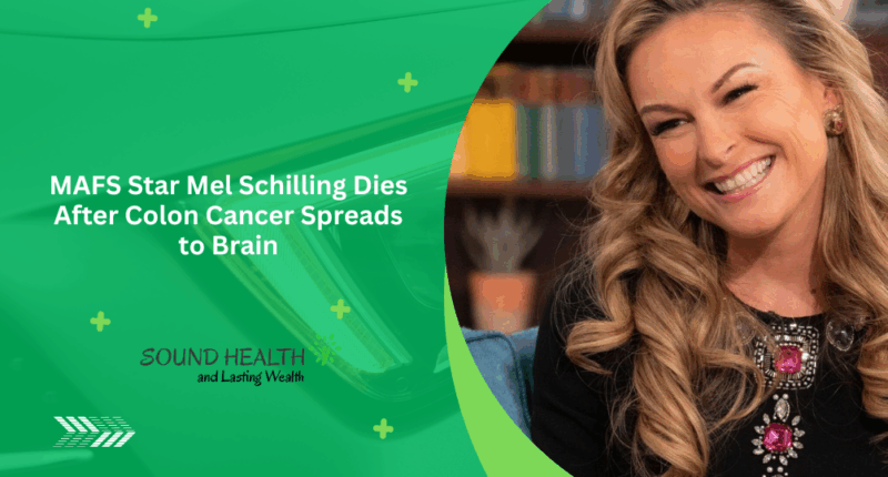 MAFS Star Mel Schilling Dies After Colon Cancer Spreads to Brain