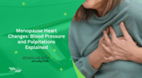 Menopause Heart Changes: Blood Pressure and Palpitations Explained