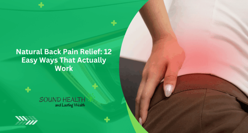 Natural Back Pain Relief: 12 Easy Ways That Actually Work