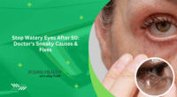 Stop Watery Eyes After 50: Doctor's Sneaky Causes & Fixes