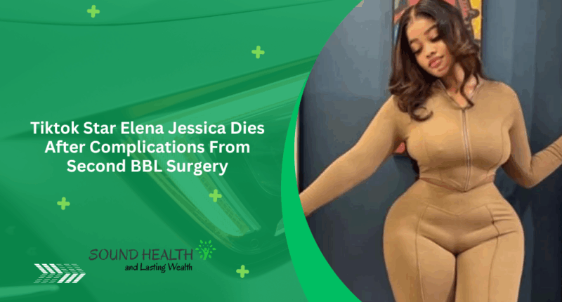 Tiktok Star Elena Jessica Dies After Complications From Second BBL Surgery
