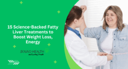 15 Science-Backed Fatty Liver Treatments to Boost Weight Loss, Energy