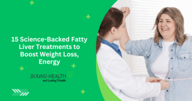15 Science-Backed Fatty Liver Treatments to Boost Weight Loss, Energy