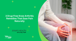 3 Drug-Free Knee Arthritis Remedies That Ease Pain Naturally