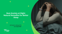 Beat Anxiety at Night: Natural Remedies for Better Sleep
