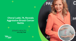 Cheryl Ladd, 74, Reveals Aggressive Breast Cancer Battle