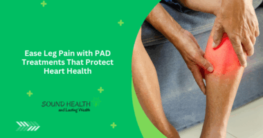 Ease Leg Pain with PAD Treatments That Protect Heart Health