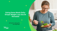 Eating Same Meals Daily: Simple Weight Loss Secret Revealed