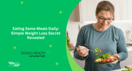 Eating Same Meals Daily: Simple Weight Loss Secret Revealed