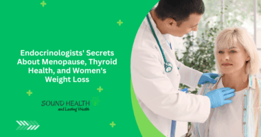 Endocrinologists' Secrets About Menopause, Thyroid Health, and Women's Weight Loss