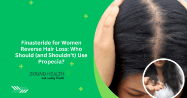 Finasteride for Women Reverse Hair Loss: Who Should (and Shouldn’t) Use Propecia?