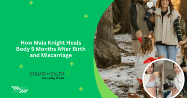 How Maia Knight Heals Body 9 Months After Birth and Miscarriage