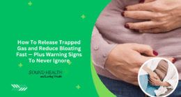 How To Release Trapped Gas and Reduce Bloating Fast — Plus Warning Signs To Never Ignore