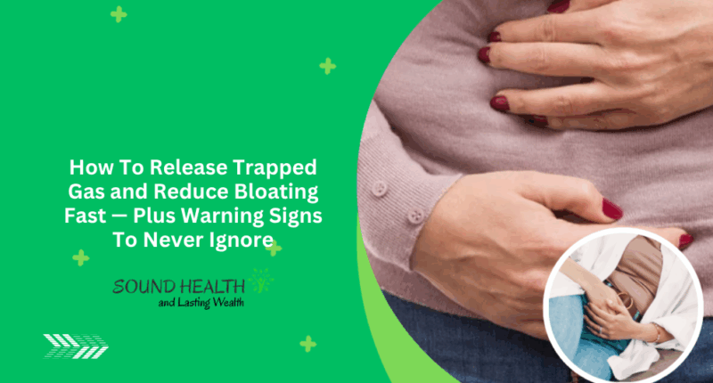 How To Release Trapped Gas and Reduce Bloating Fast — Plus Warning Signs To Never Ignore