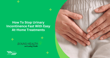How To Stop Urinary Incontinence Fast With Easy At-Home Treatments