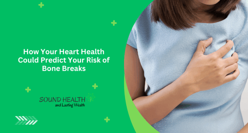 How Your Heart Health Could Predict Your Risk of Bone Breaks