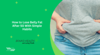 How to Lose Belly Fat After 50 With Simple Habits