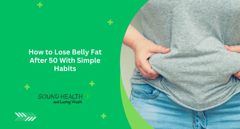 How to Lose Belly Fat After 50 With Simple Habits