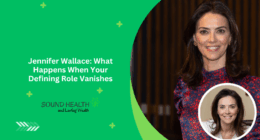 Jennifer Wallace: What Happens When Your Defining Role Vanishes