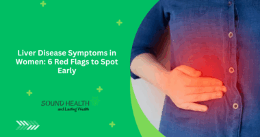 Liver Disease Symptoms in Women: 6 Red Flags to Spot Early