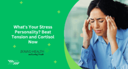 What's Your Stress Personality? Beat Tension and Cortisol Now