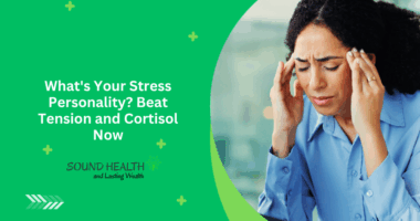 What's Your Stress Personality? Beat Tension and Cortisol Now