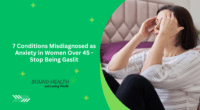 7 Conditions Misdiagnosed as Anxiety in Women Over 45 - Stop Being Gaslit