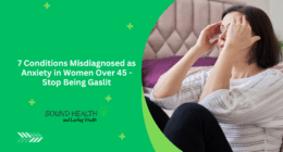 7 Conditions Misdiagnosed as Anxiety in Women Over 45 - Stop Being Gaslit
