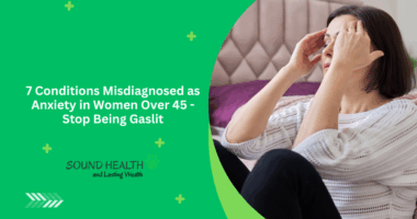 7 Conditions Misdiagnosed as Anxiety in Women Over 45 - Stop Being Gaslit