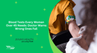 Blood Tests Every Woman Over 45 Needs: Doctor Warns Wrong Ones Fail