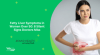 Fatty Liver Symptoms in Women Over 50: 8 Silent Signs Doctors Miss