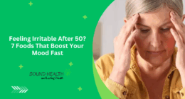 Feeling Irritable After 50? 7 Foods That Boost Your Mood Fast