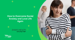 How to Overcome Social Anxiety and Love Life Again