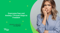 Overcome Fear and Anxiety: 7 Proven Steps to Freedom