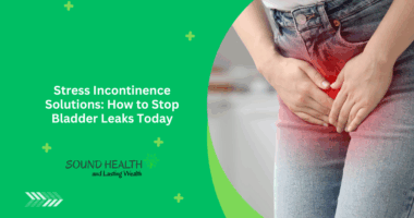 Stress Incontinence Solutions: How to Stop Bladder Leaks Today